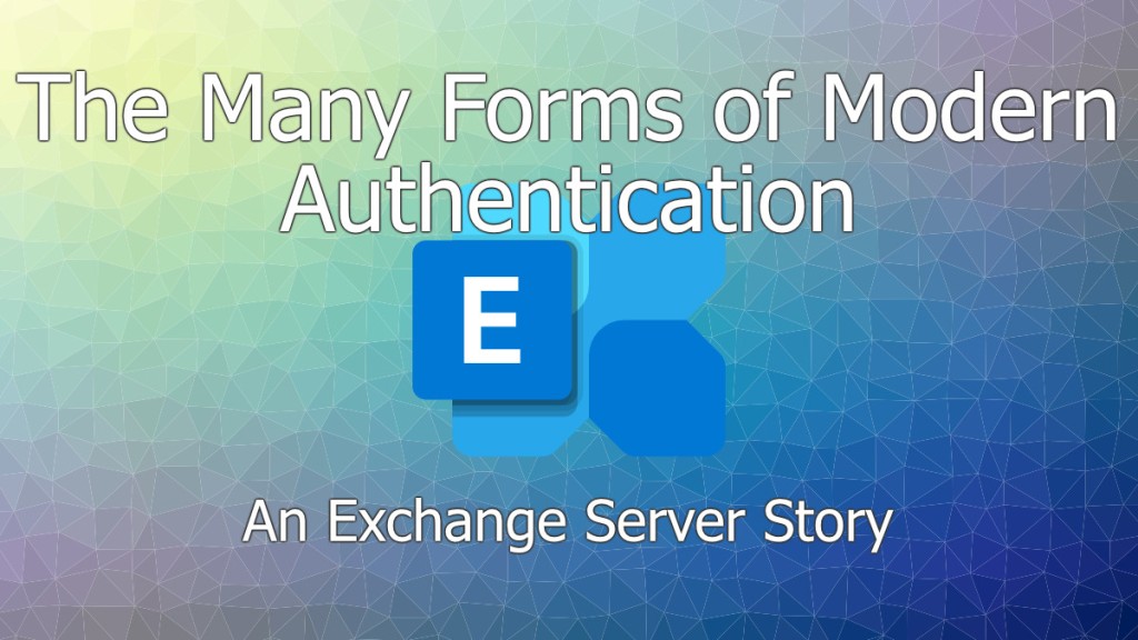 The Many Forms of Modern Authentication – An Exchange Server Story
