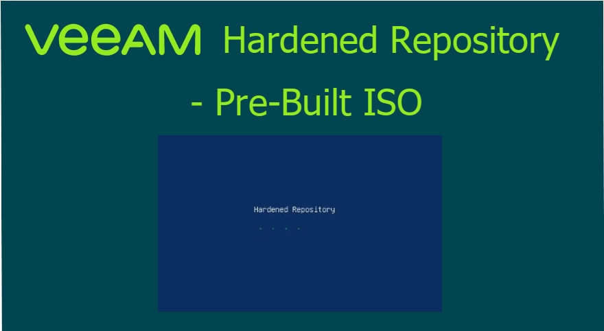 Veeam Hardened Repository – Pre-Built ISO